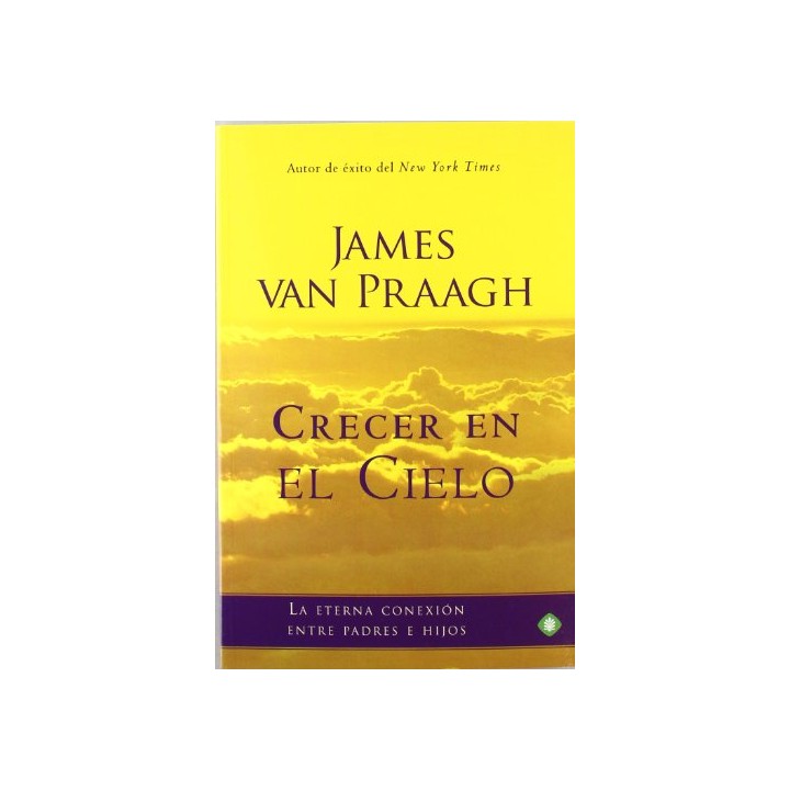 Crecer en el cielo: La Eterna Conexion Entre Padres e Hijos (Primera edición)